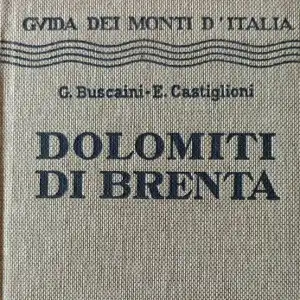 Buscaini e Castiglioni, Dolomiti di Brenta la storica guida di arrampicata delle dolomiti di brenta